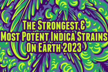 an article abut the strongest indica strains on earth